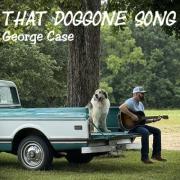 Christian Country Artist George Case Releases 'That Doggone Song'