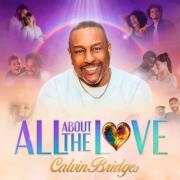 Internationally Acclaimed Artist Calvin Bridges Releases New Single and Official Lyric Video 'All About The Love'