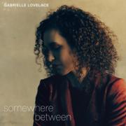 Gabrielle Lovelace - Somewhere Between