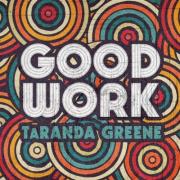 TaRanda Greene - Good Work