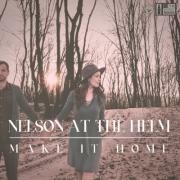Nelson At The Helm - Make It Home