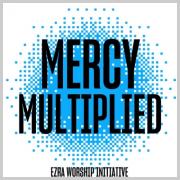 Ezra Worship Initiative Celebrates God's Grace In New Single 'Mercy Multiplied'