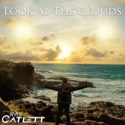 Ray Catlett's Back With A New Single, 'Look At The Clouds'