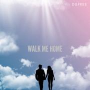 Dupree - Walk Me Home