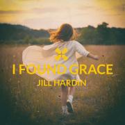 Jill Hardin - I Found Grace