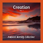 Ambient Worship Collective - Creation Vol.1