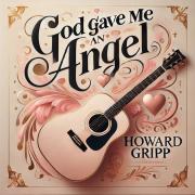 Howard Gripp Releases Tender Acoustic Love Song This Valentine's Day, 'God Gave Me An Angel'