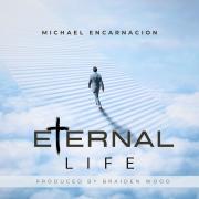 Michael Encarnacion - Eternal Life