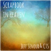 Jeff Senour - Scrapbook In Heaven