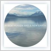 A New Heaven And A New Earth Multi-Artist Album Releases; Project Features Original Songs by Aaron Cole, Jason Gray, Jason Roy, Micah Tyler, MORIAH, Phil Joel, Waterdeep