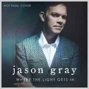 Jason Gray Announces Highly Anticipated New Album 'Where The Light Gets In'