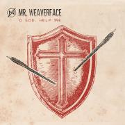 Mr. Weaverface - O God, Help Me