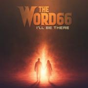 The Word66 - I'll Be There