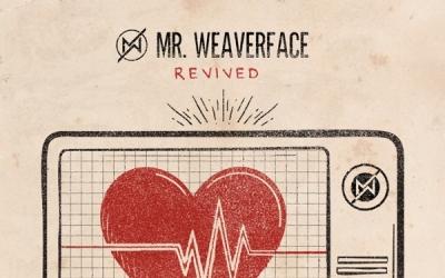 Mr. Weaverface - Revived