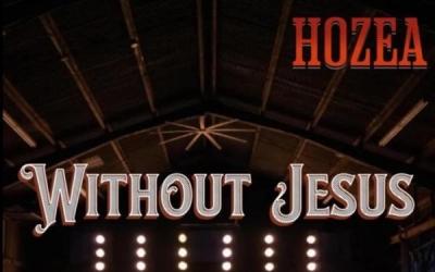Hozea - Without Jesus