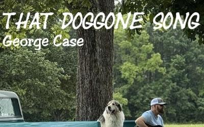 Christian Country Artist George Case Releases 'That Doggone Song'