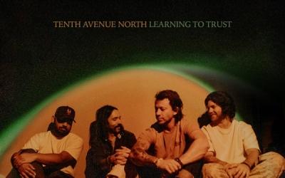 Tenth Avenue North - Learning to Trust