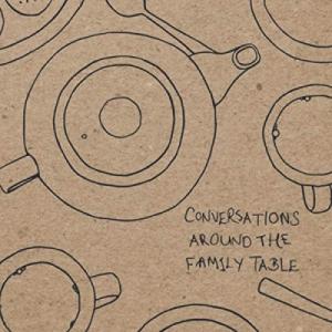 Conversations Around The Family Table
