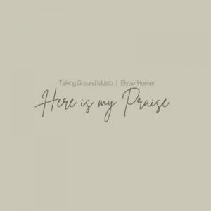 Here Is My Praise