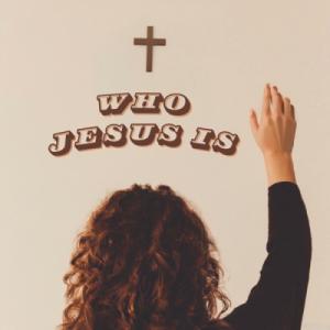 Who Jesus Is