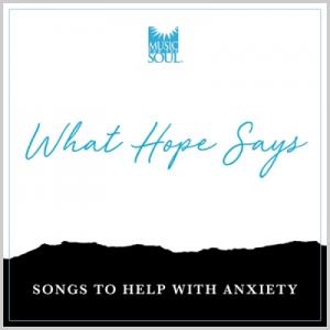 What Hope Says (Songs to Help with Anxiety)