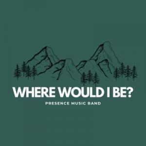 Where Would I Be