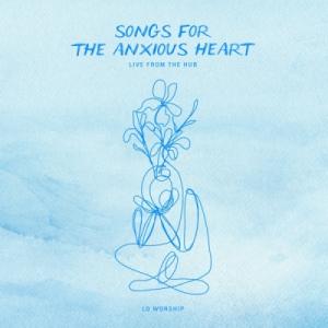 Songs for the Anxious Heart: Live from the Hub
