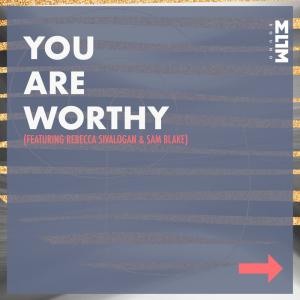 You Are Worthy