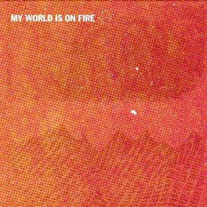 My World is on Fire