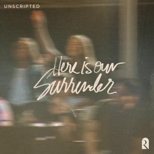 Unscripted: Here Is Our Surrender