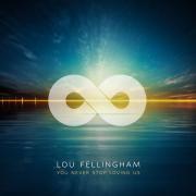 Lou Fellingham Releases New Single 'You Never Stop Loving Us'