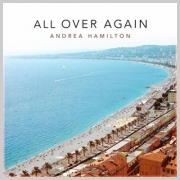 Andrea Hamilton Prepares For New Album With 'All Over Again' Single