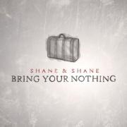 Shane & Shane - Bring Your Nothing