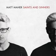 Matt Maher Releases Fifth Album 'Saints And Sinners'