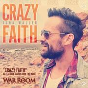 John Waller Releases 'Crazy Faith' As Featured In War Room Movie