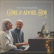 Lou Fellingham Releases Christmas Album 'Come & Adore Him'