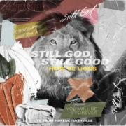 Here Be Lions - Still God, Still Good