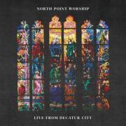 North Point Worship Releases 'Live From Decatur City' EP
