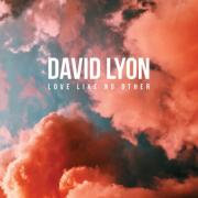 Scotland's David Lyon Releases 'Love Like No Other'