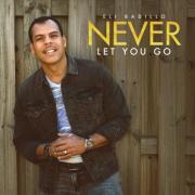 Eli Badillo Releases 'Never Let You Go'
