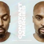 Phil Thompson - Constant Mercies