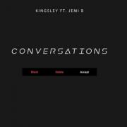 Kingsley Returns With New Single 'Conversations' Feat. Jemi B