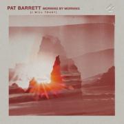 Pat Barrett Releases 'Morning By Morning (I Will Trust)' EP