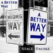 Emerging Artist Stace Fauske Releases 'A Better Way'