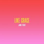 Jamie Trent Releases 'Like Grace'
