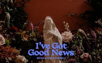 Bryan & Katie Torwalt - I've Got Good News