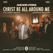 Christ Be All Around Me