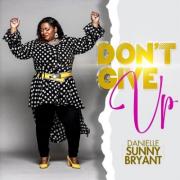 Danielle Sunny Bryant Shares Inspirational Song 'Don't Give Up'