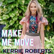 Kerrie Roberts - Make Me Move