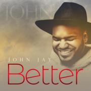 Rising Talent John Jay Releases 'Better' From Forthcoming Album